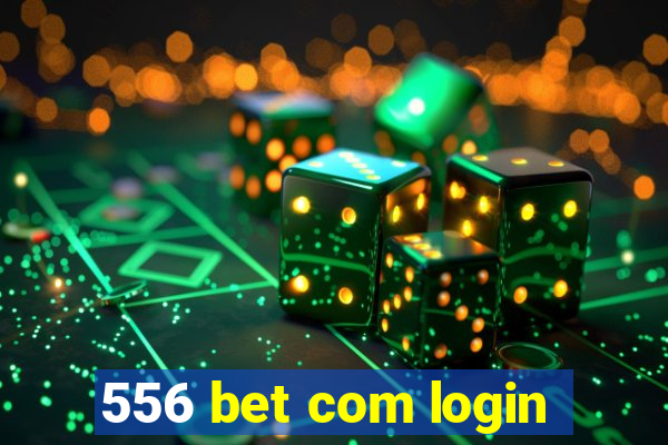 556 bet com login