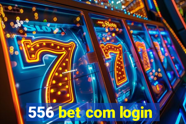 556 bet com login