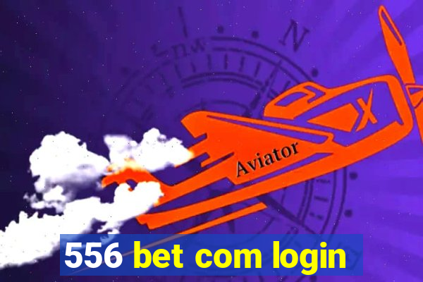 556 bet com login