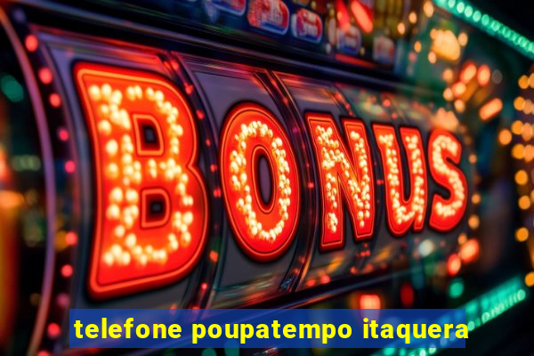 telefone poupatempo itaquera