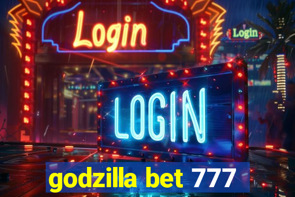 godzilla bet 777