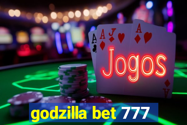 godzilla bet 777