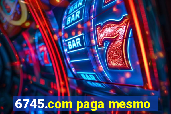 6745.com paga mesmo