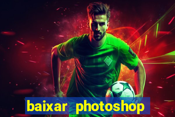 baixar photoshop beta crackeado