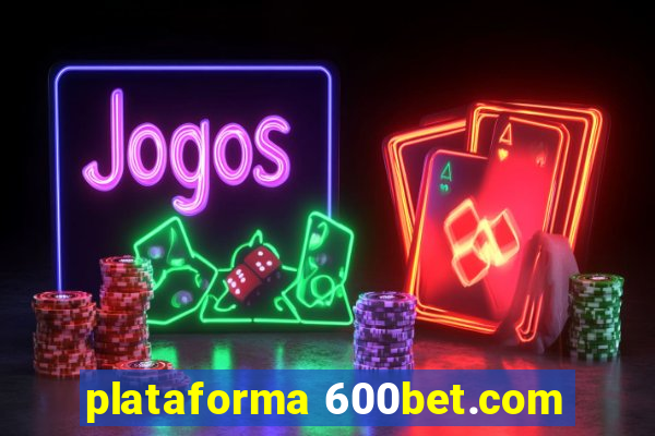 plataforma 600bet.com