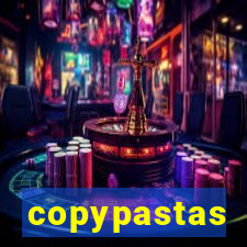 copypastas