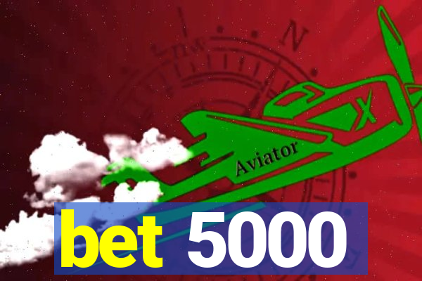 bet 5000