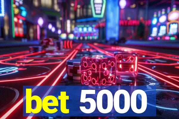 bet 5000