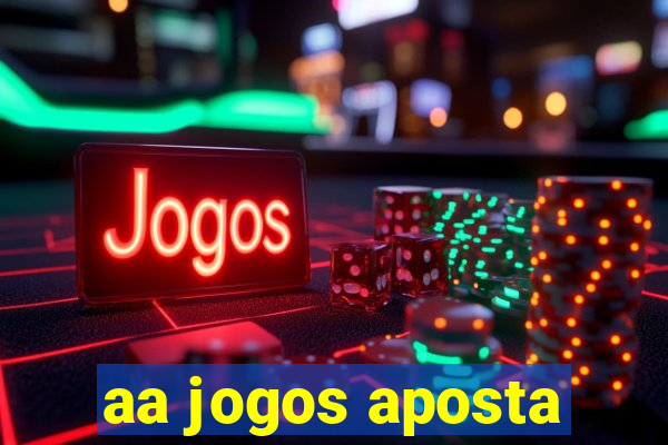 aa jogos aposta