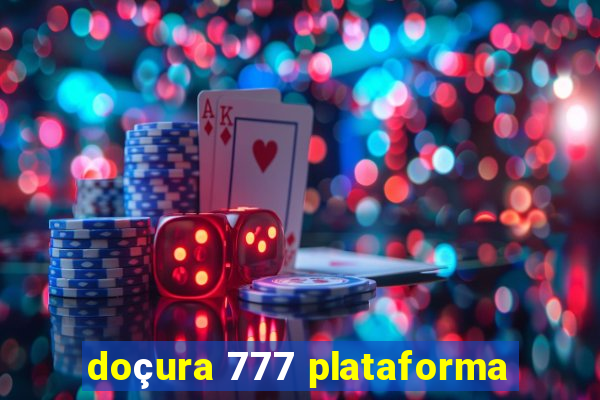 doçura 777 plataforma