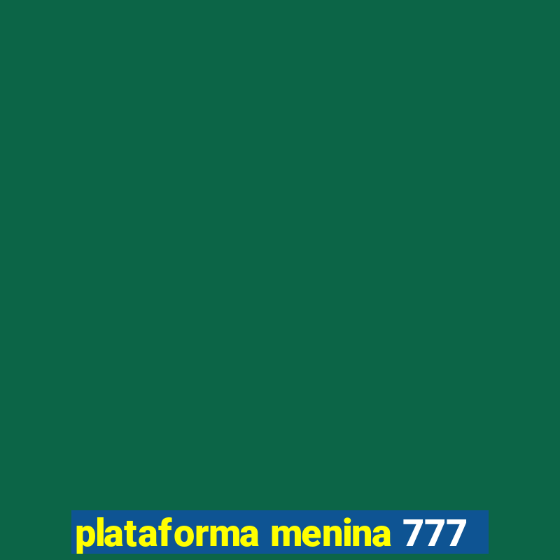 plataforma menina 777