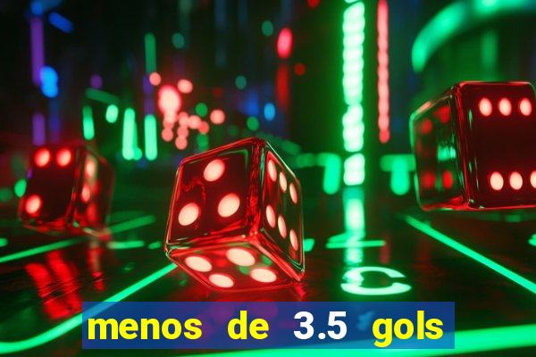 menos de 3.5 gols o que significa betano