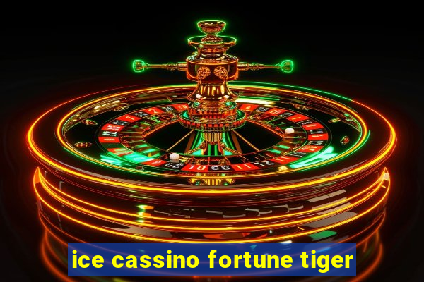 ice cassino fortune tiger