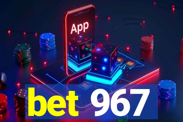 bet 967