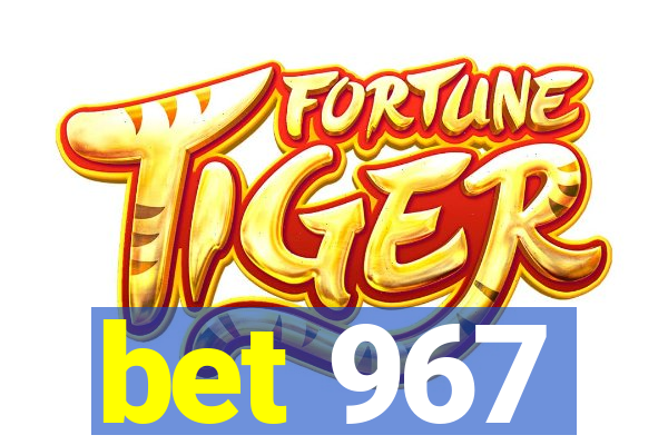 bet 967