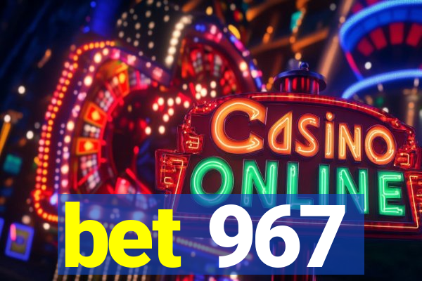 bet 967