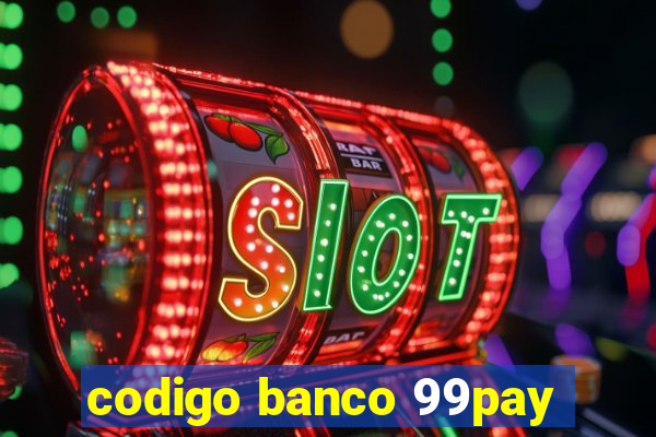 codigo banco 99pay