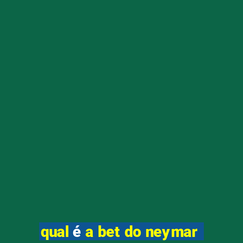 qual é a bet do neymar