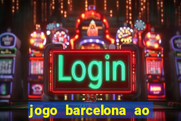 jogo barcelona ao vivo futemax