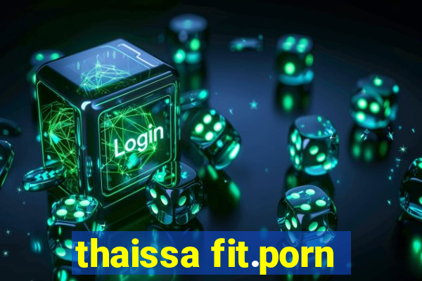 thaissa fit.porn