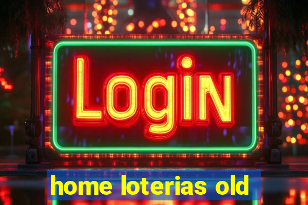 home loterias old