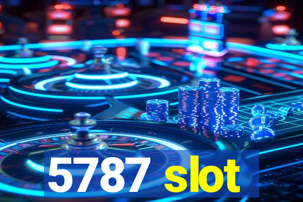 5787 slot