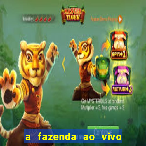 a fazenda ao vivo mega canais