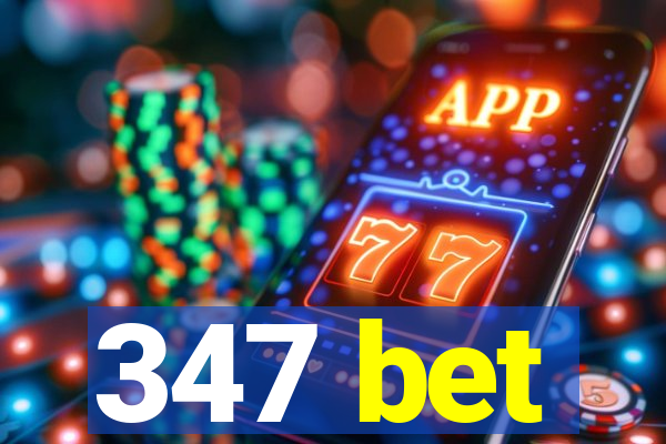 347 bet