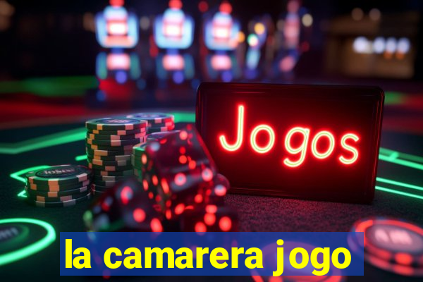 la camarera jogo