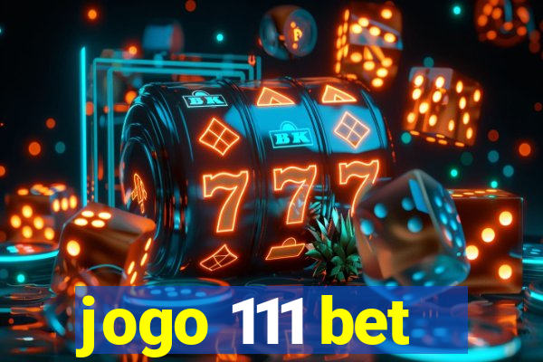 jogo 111 bet