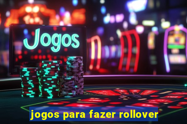 jogos para fazer rollover