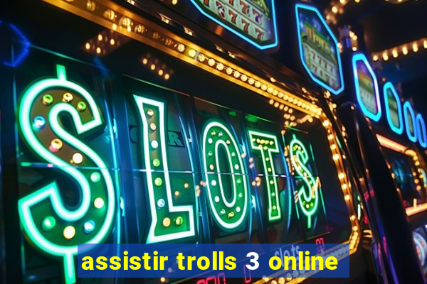 assistir trolls 3 online