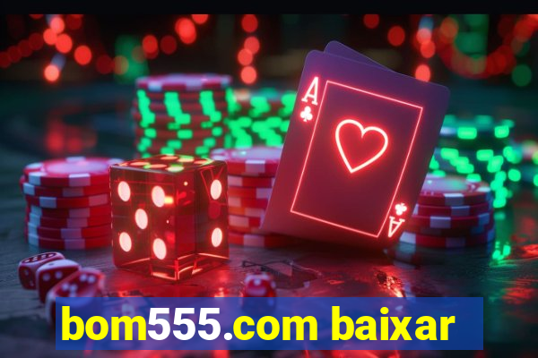 bom555.com baixar