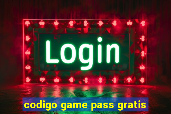 codigo game pass gratis