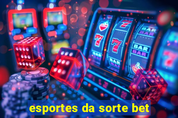 esportes da sorte bet