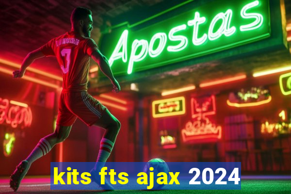 kits fts ajax 2024