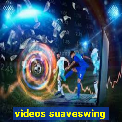 videos suaveswing