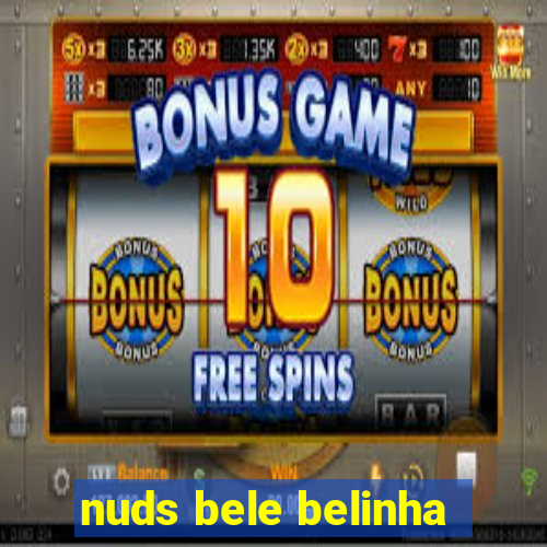 nuds bele belinha