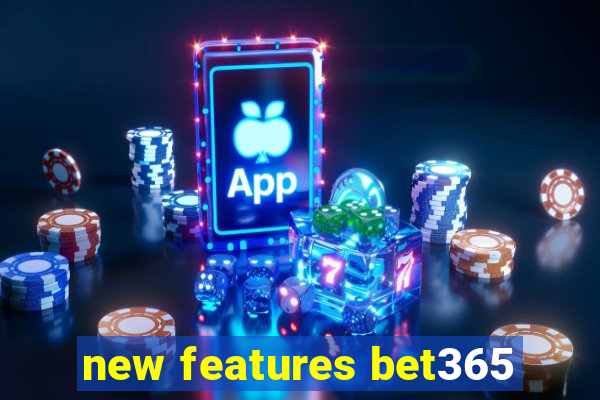 new features bet365