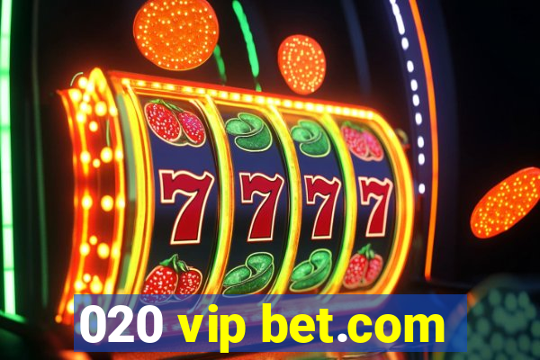 020 vip bet.com