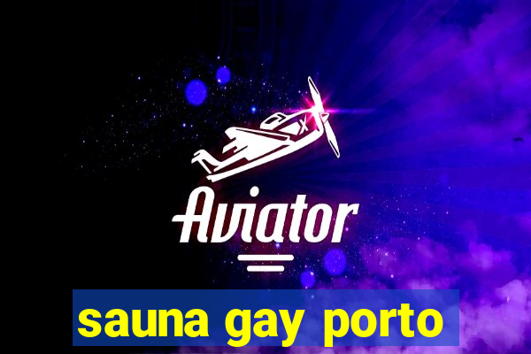 sauna gay porto