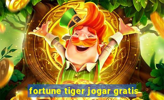 fortune tiger jogar gratis