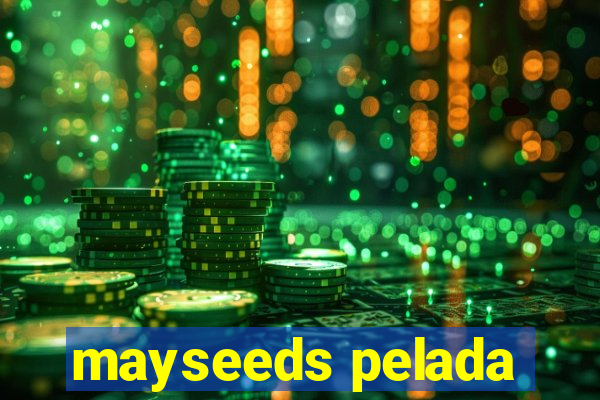 mayseeds pelada