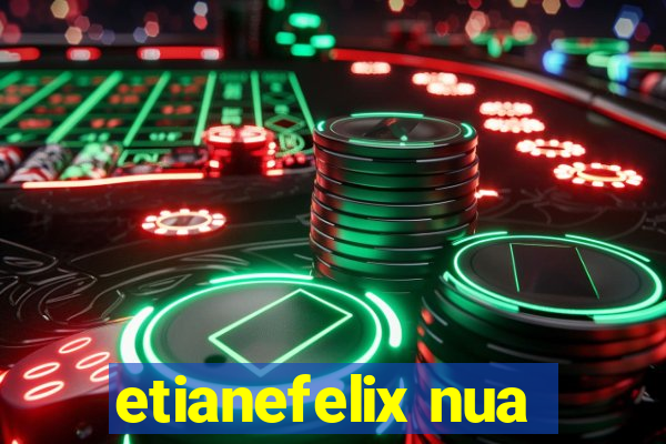 etianefelix nua