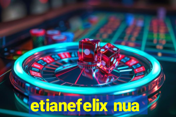 etianefelix nua