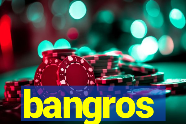 bangros