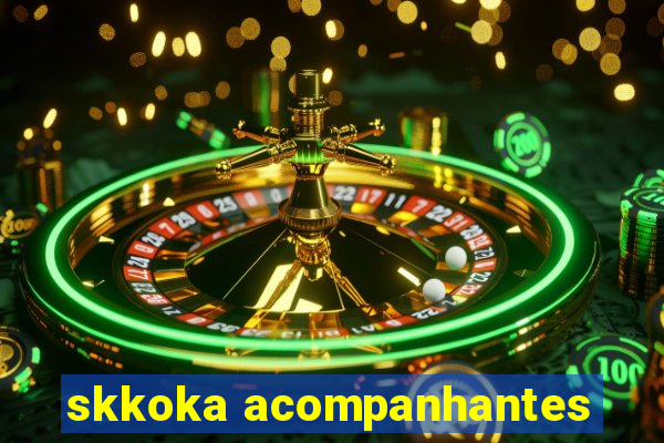 skkoka acompanhantes