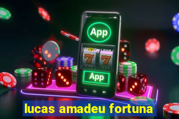 lucas amadeu fortuna