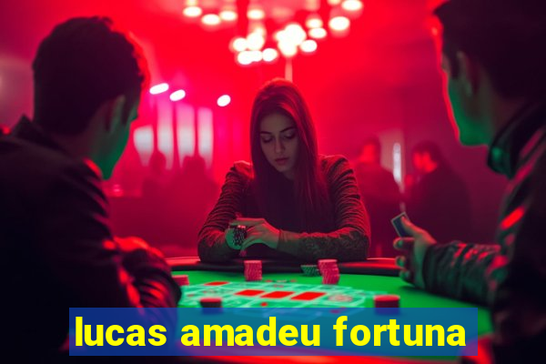 lucas amadeu fortuna