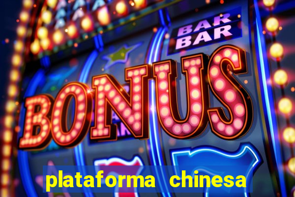 plataforma chinesa de jogos de cassino